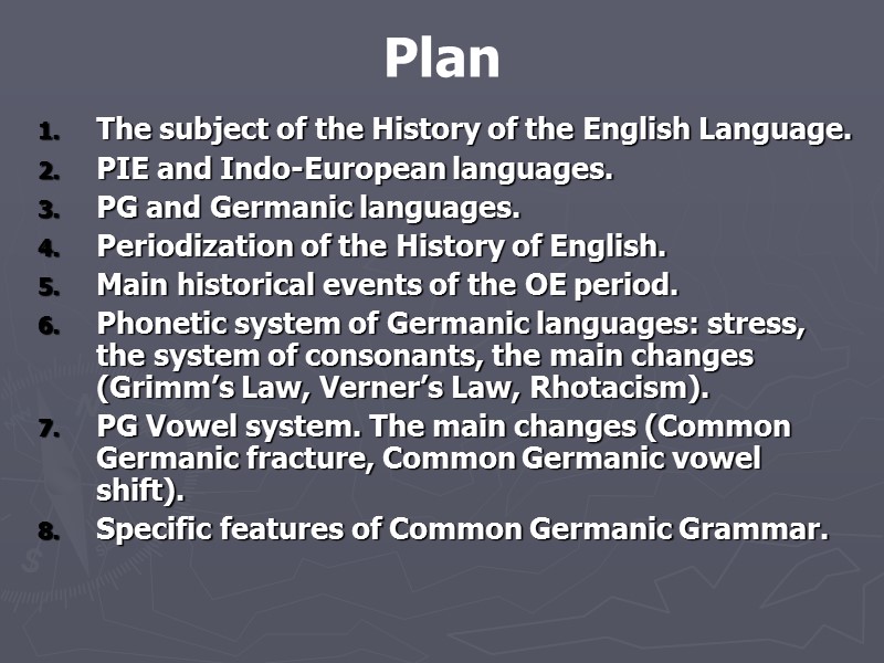Plan The subject of the History of the English Language. PIE and Indo-European languages.